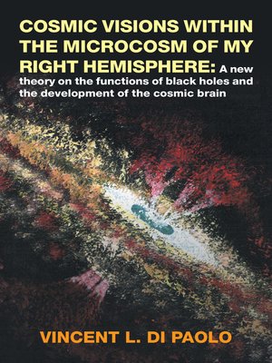 cover image of Cosmic Visions Within the Microcosm of My Right Hemisphere